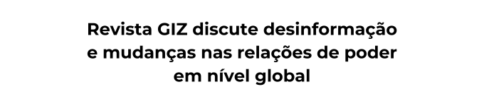 Revista GIZ Carregue as imagens para visualizar o conteúdo
