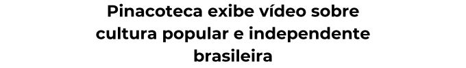 Agenda Cultural Carregue as imagens para visualizar o conteúdo